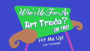 Art Trades are Open! by PaintbrushStudios