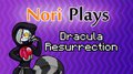 Nori Plays - Dracula Resurrection by Norithics