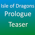 Isle of Dragons: Prologue / Teaser by Birdpup