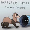 Inktober Day 26: "Dark" by FerretWilliams