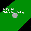 S4 Ep26-A Melancholy Ending