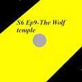 S6 Ep9-The Wolf temple