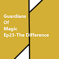 GoM-Ep23-The Difference-