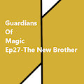 GoM-Ep27-The New Brother-