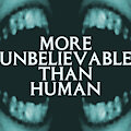 More Unbelievable Than Human