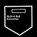 Ep24-A Bad Encounter-The Warrior's of Mezzanine