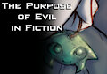 The Purpose of Evil in Fiction by Daaberlicious