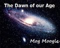 The Dawn of our Age by mogmoogle