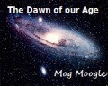 The Dawn of our Age - Teaser - 2 by mogmoogle
